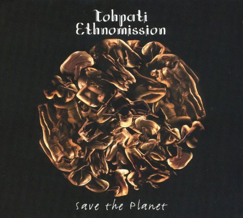 CD Shop - TOHPATI ETHNOMISSION SAVE THE PLANET