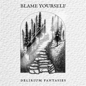 CD Shop - BLAME YOURSELF DELIRIUM FANTASIES