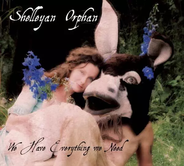 CD Shop - SHELLEYAN ORPHAN We Have Everything We Need