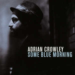 CD Shop - ADRIAN CROWLEY SOME BLUE MORNING