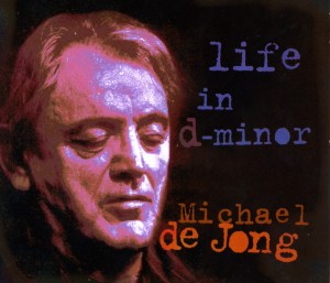 CD Shop - MICHAEL DE JONG LIFE IN D MINOR