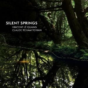 CD Shop - VINCENT LE QUANG,CLAUDE TCHAMITTCHIAN SILENT SPRINGS