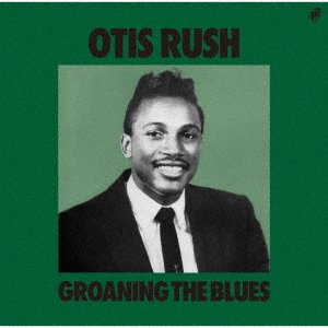 CD Shop - OTIS RUSH GROANING THE BLUES