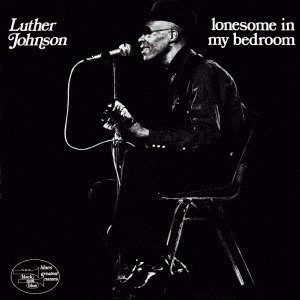 CD Shop - LUTHER JOHNSON LONESOME IN MY BEDROOM