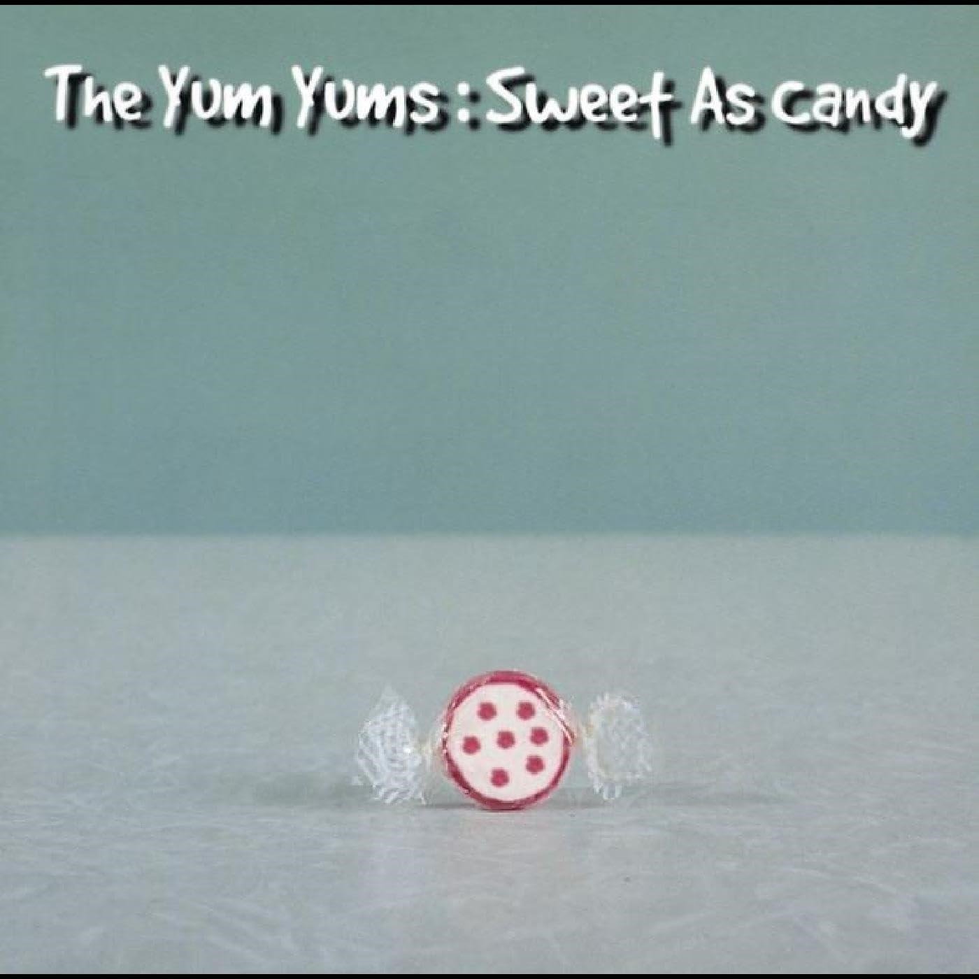CD Shop - THE YUM YUMS SWEET AS CANDY