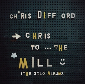 CD Shop - CHRIS DIFFORD CHRIS TO THE MILL