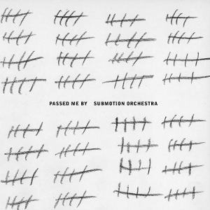 CD Shop - SUBMOTION ORCHESTRA PASSED ME BY