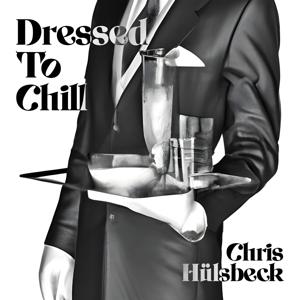 CD Shop - CHRIS HUELSBECK DRESSED TO CHILL