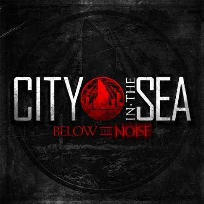 CD Shop - CITY IN THE SEA BELOW THE NOISE