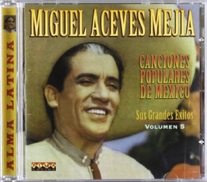 CD Shop - MIGUEL ACEVES MEJIA CANCIONES POPULARES DE