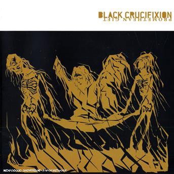 CD Shop - BLACK CRUCIFIXION PROMETHEAN GIFT