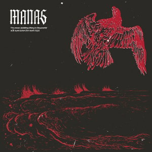 CD Shop - MANAS THE MOST YIELDING THING IN THE WORLD WILL OVERCOME THE MOST RIGID