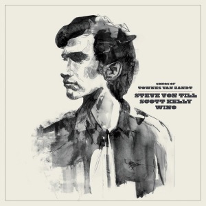 CD Shop - SCOTT KELLY,STEVE VON TILL SONGS OF TOWNES VAN ZANDT