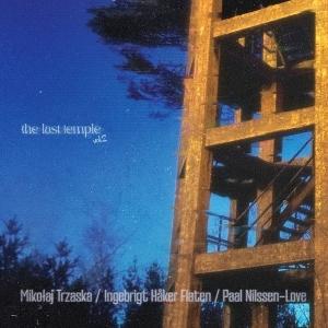 CD Shop - MIKOLAJ TRZASKA,INGEBRIGT HAKER FLATEN,PAAL NILSSEN-LOVE LAST TEMPLE VOL.2