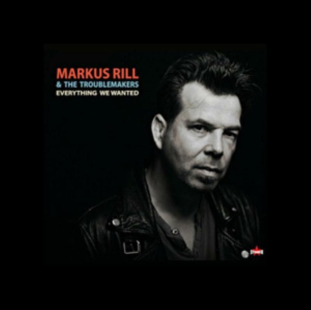 CD Shop - MARKUS -& THE TROUBLEMAKERS- RILL EVERYTHING WE WANTED