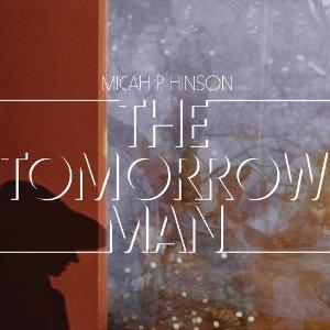 CD Shop - MICAH P. HINSON TOMORROW MAN