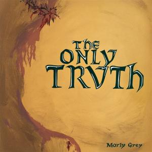 CD Shop - MORLY GREY ONLY TRUTH