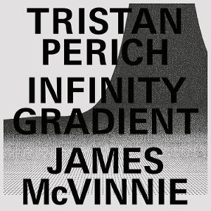 CD Shop - TRISTAN PERICH,JAMES MCVINNIE INFINITY GRADIENT