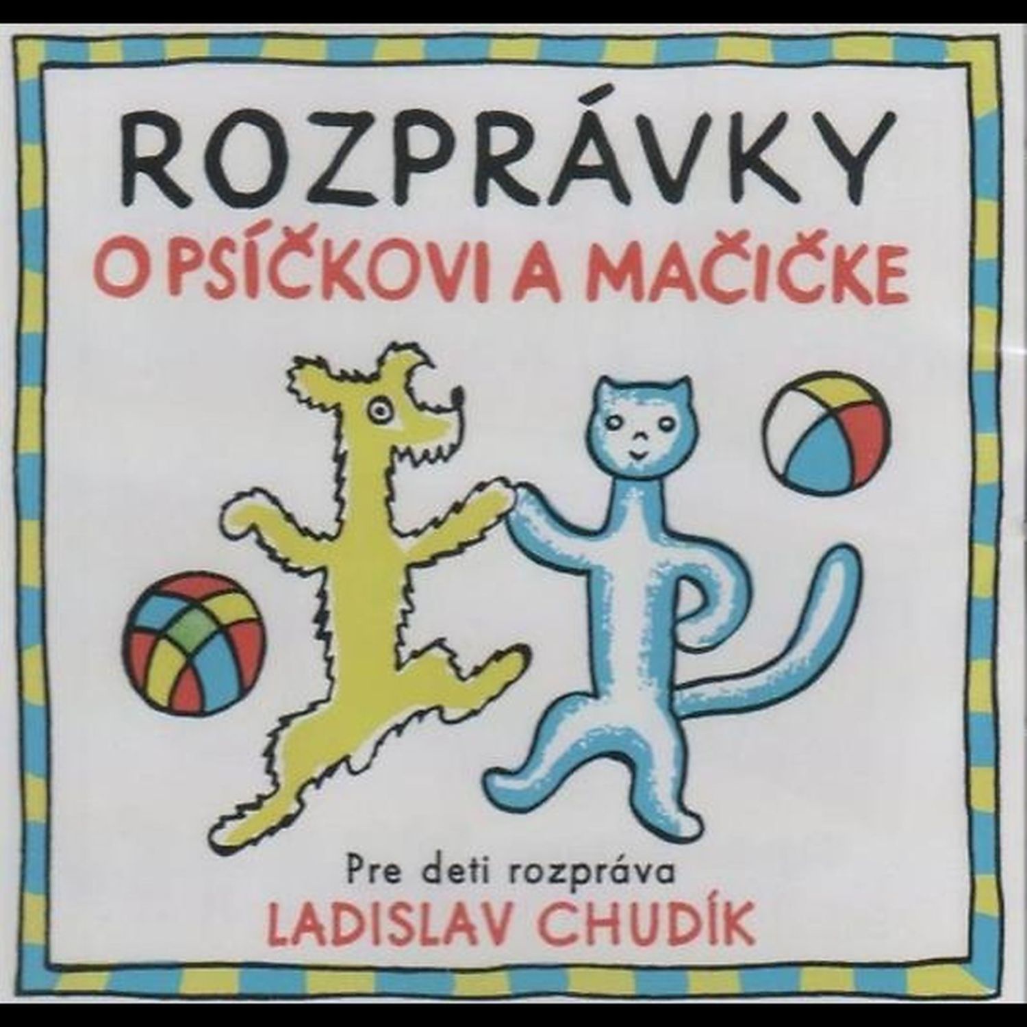 CD Shop - ROZPRAVKA ROZPRAVKY O PSICKOVI A MACICKE / LADISLAV CHUDIK