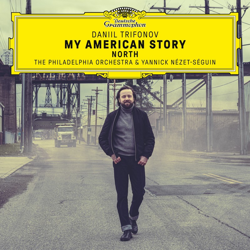 CD Shop - DANIIL TRIFONOV,THE PHILADELPHIA ORCHESTRA,YANNICK NéZET-SéGUIN MY AMERICAN STORY: NORTH
