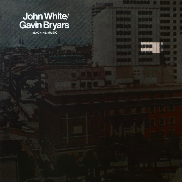 CD Shop - GAVIN BRYARS,JOHN WHITE MACHINE MUSIC