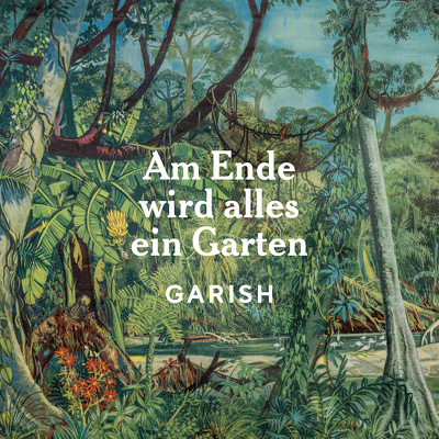 CD Shop - GARISH AM ENDE WIRD ALLES EIN GARTEN L