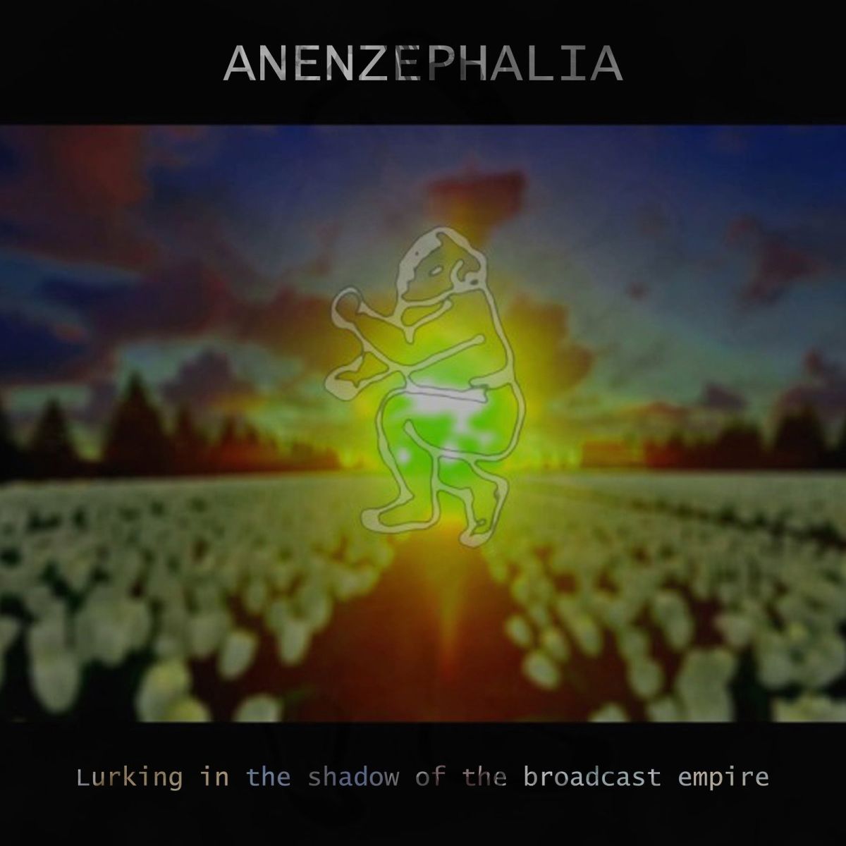 CD Shop - ANENZEPHALIA LURKING IN THE SHADOW OF THE BROADCAST EMPIRE