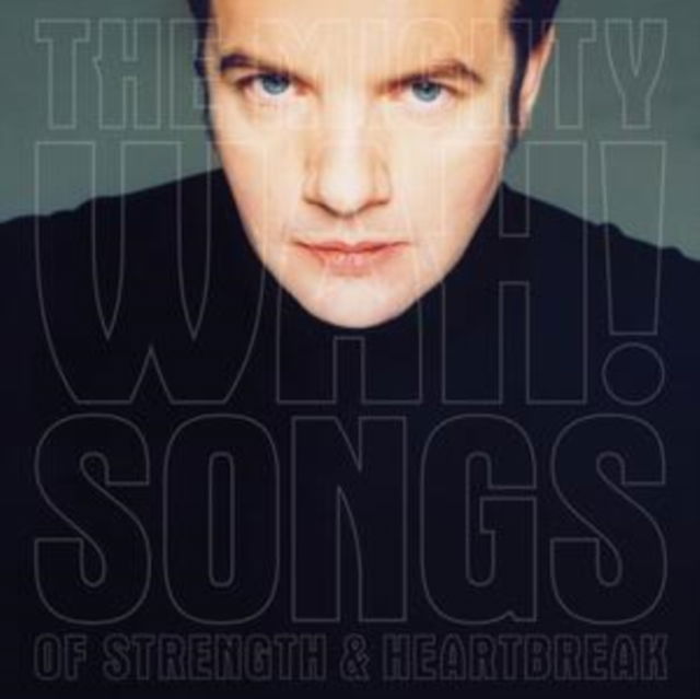 CD Shop - \"PETE WYLIE,THE MIGHTY WAH!\" SONGS OF STRENGTH &AMP...
