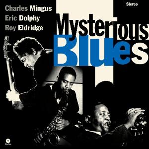 CD Shop - CHARLES MINGUS,ERIC DOLPHY,ROY ELDRIDGE MYSTERIOUS BLUES