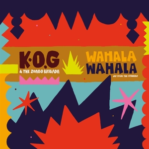CD Shop - K.O.G. & THE ZONGO BRIGADE WAHALA WAHALA