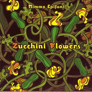 CD Shop - MIMMO EPIFANI ZUCCHINI FLOWERS