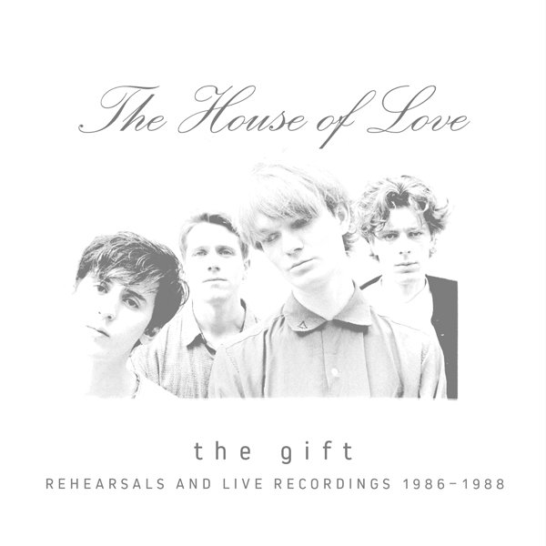 CD Shop - THE HOUSE OF LOVE THE GIFT (REHEARSALS AND LIVE RECORDINGS 1986 - 1988)