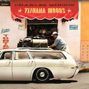 CD Shop - CHARLES MINGUS TIJUANA MOODS