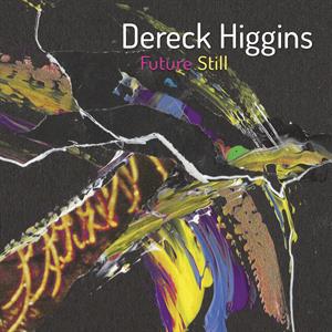 CD Shop - DERECK HIGGINS FUTURE STILL
