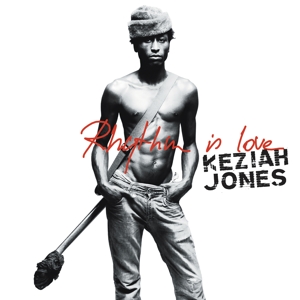 CD Shop - KEZIAH JONES RHYTHM IS LOVE