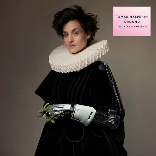 CD Shop - TAMAR HALPERIN GROUND (TOCCATAS &...