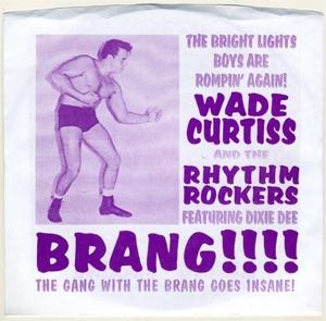 CD Shop - WADE CURTISS AND THE RHYTHM ROCKERS 7-BRANG!!!