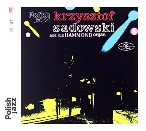 CD Shop - SADOWSKI, KRZYSZTOF AND HIS HAMMOND ORGAN KRZYSZTOF SADOWSKI AND HIS HAMMOND ORGAN (POLISH JAZZ)