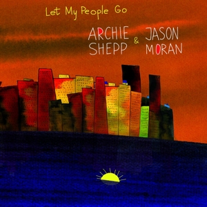CD Shop - ARCHIE SHEPP,JASON MORAN LET MY PEOPLE GO