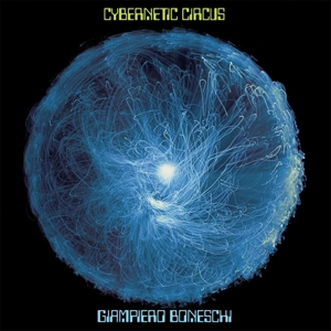 CD Shop - GIAMPIERO BONESCHI CYBERNETIC CIRCUS