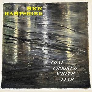 CD Shop - MICK HAMPSHIRE THAT CROOKED WHITE LINE