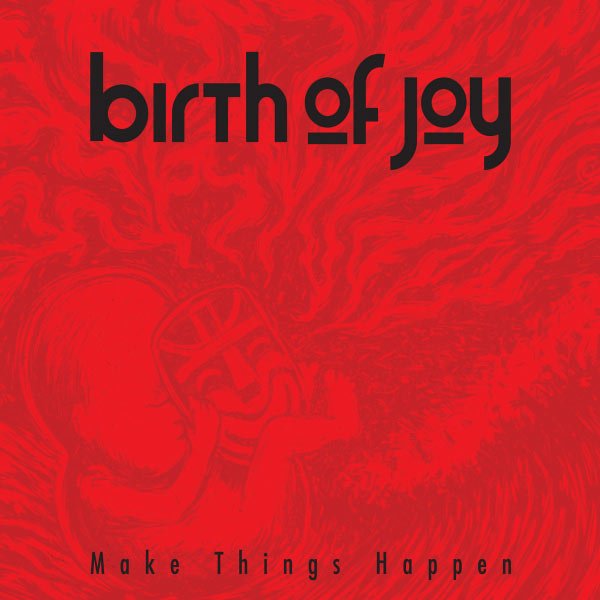 CD Shop - BIRTH OF JOY MAKE THINGS HAPPEN
