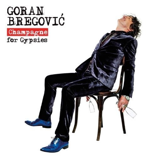 CD Shop - GORAN BREGOVIC CHAMPAGNE FOR GYPSIES