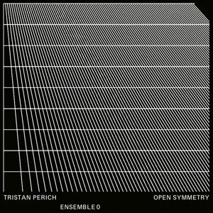 CD Shop - TRISTAN PERICH,ENSEMBLE 0 OPEN SYMMETRY