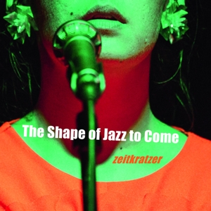 CD Shop - ZEITKRATZER SHAPE OF JAZZ TO COME