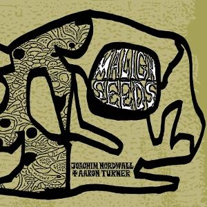 CD Shop - JOACHIM NORDWALL,AARON TURNER MALIGN SEEDS