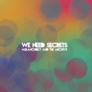 CD Shop - WE NEED SECRETS MELANCHOLY & THE A...