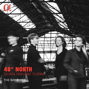 CD Shop - THE BANXHIES 48 DEGREES NORTH: CALDARA, FROM VENICE TO VIENNA