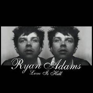 CD Shop - RYAN ADAMS LOVE IS HELL