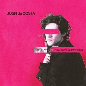 CD Shop - JOSH DA COSTA NEW WAVE GRAVEYARD
